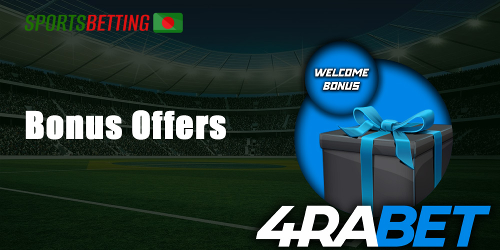 There are multiple bonuses that you can choose from on the 4Rabet