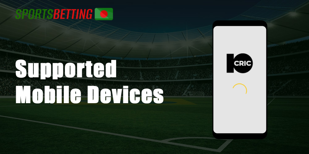 What devices support 10Cric application or mobile version