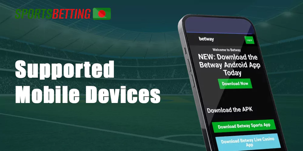 The Betway App is supported by a lot of devices that work on Android and iOS.