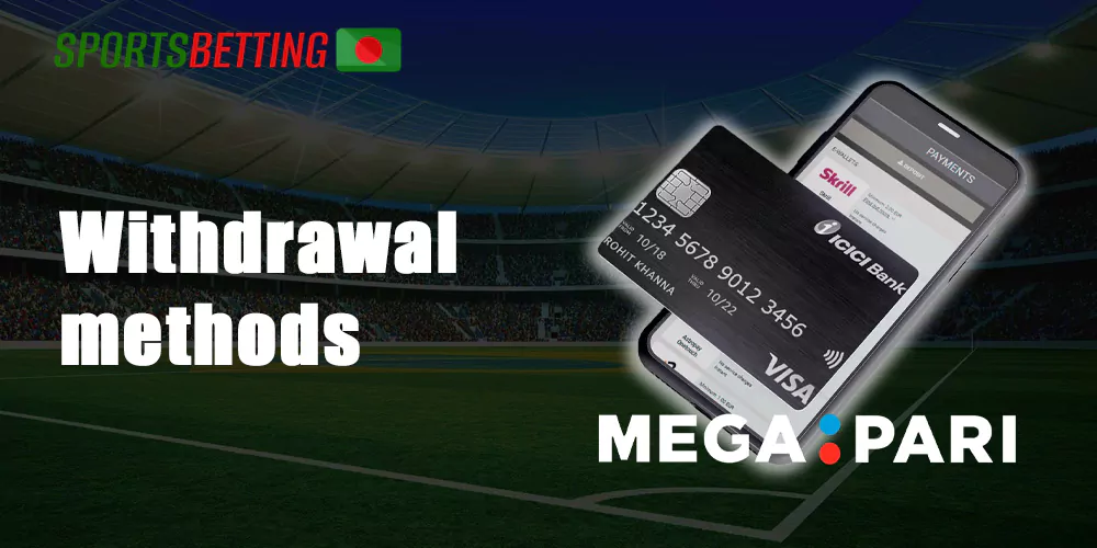 MegaPari offers Bangladeshi customers quick and convenient ways to pay out the winnings