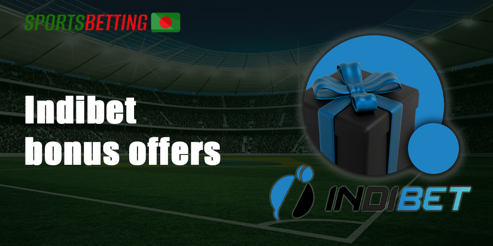 Right now, there are 2 types of betting bonuses available on the Indibet Bangladesh website