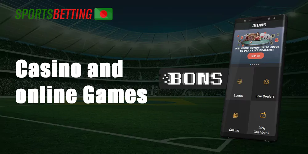 Bons has a wonderful casino section with all the most popular kinds of games