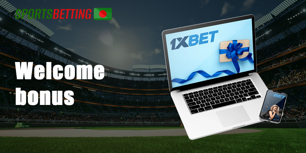 1xbet offers a generous welcome bonus foe all Bangladeshi users