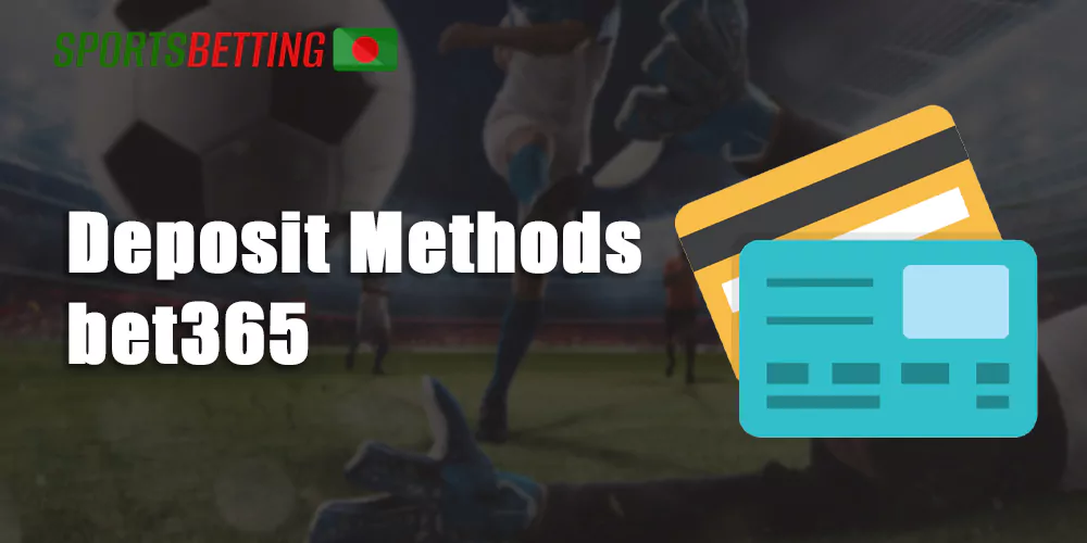 Avaliable deposit methods at the bet365 bookmaker website