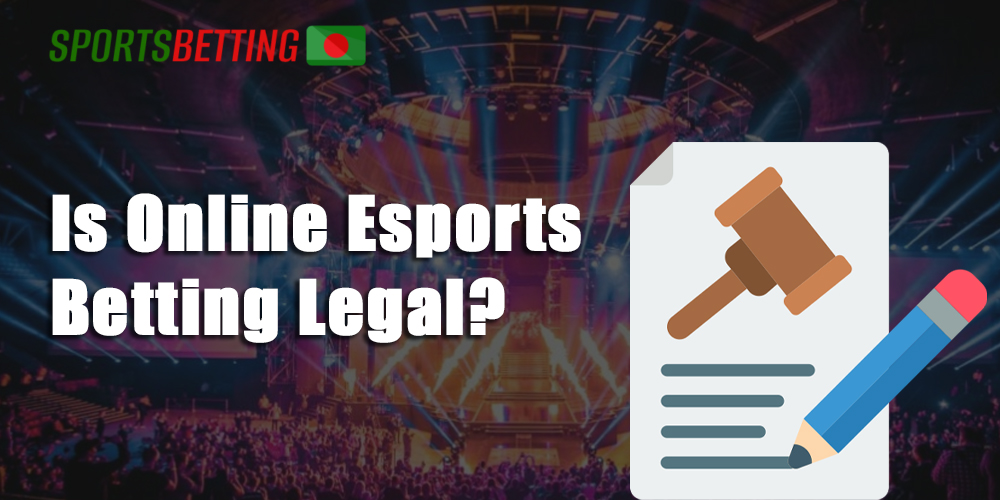 Legality of the online esports betting in BD