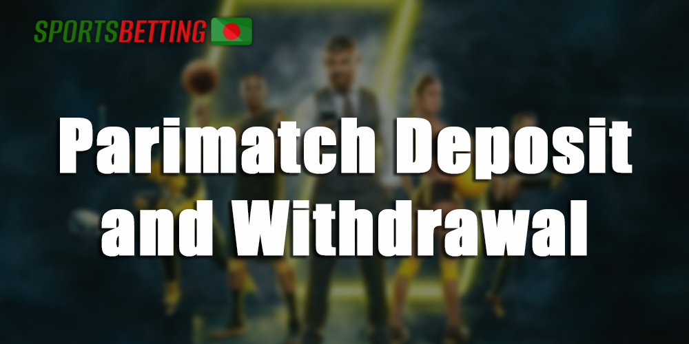 All about deposit and withdrawal methods on the bookmaker Parimatch website.