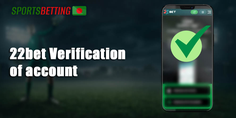 User verification process at 22bet