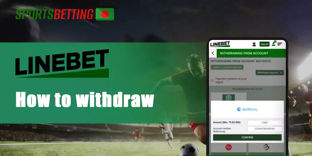 Step by step instructions on how to withdraw funds from Linebet website for Bangladeshi users