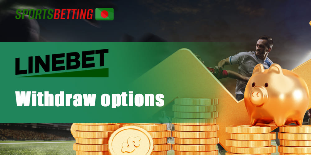 What Withdraw options are available at Linebet for Bangladeshi users