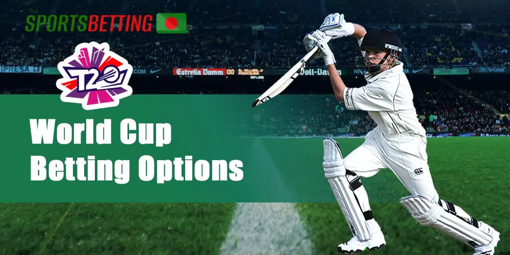 What Betting Options are available to Bangladeshi players when betting at the ICC T20 World Cup