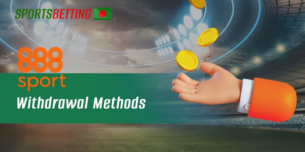 Methods and terms for withdrawal of funds from 888sport 