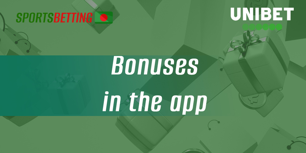 Bonuses that Unibet prepared for Bangladeshi users in the application