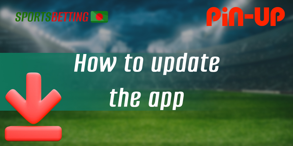 Step-by-step instructions for upgrading Pin-up mobile app to the latest version