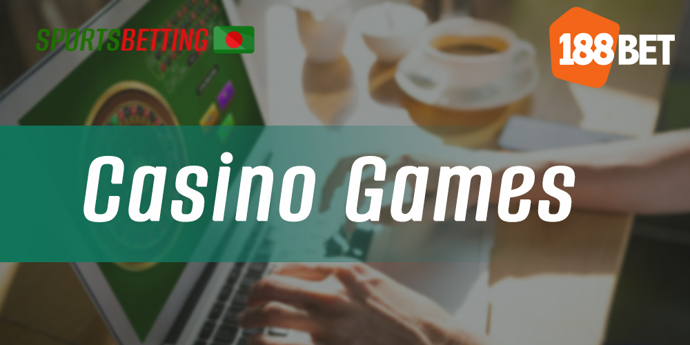 Casino section in available in 188bet app for bangladeshi users