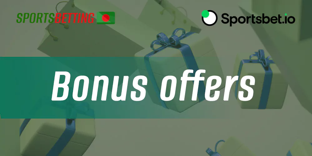 List of the most generous bonuses for Bangladeshi users from Sportsbet io