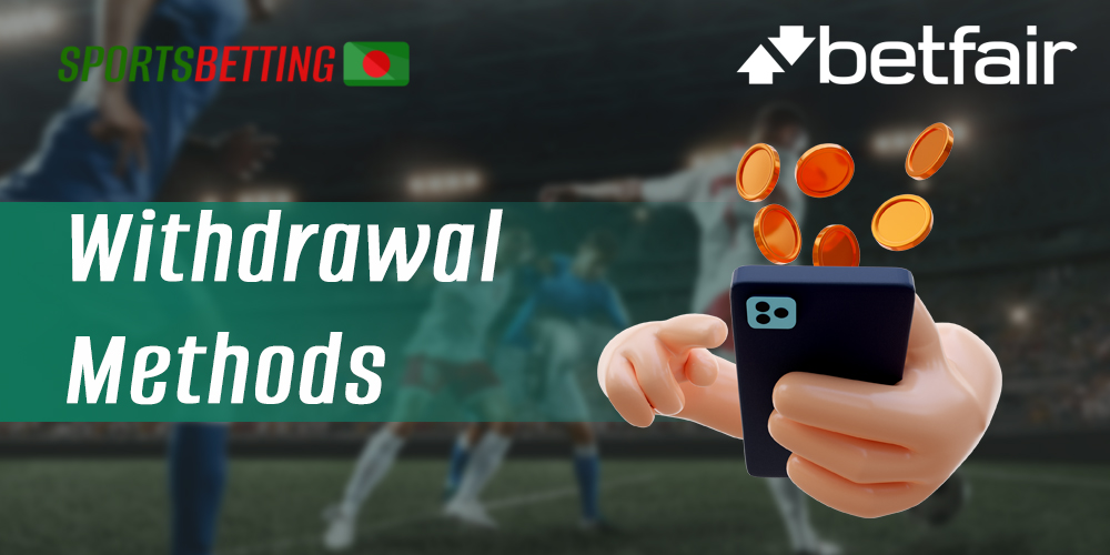 With which payment methods Bangladeshi users can withdraw funds from Betfair 