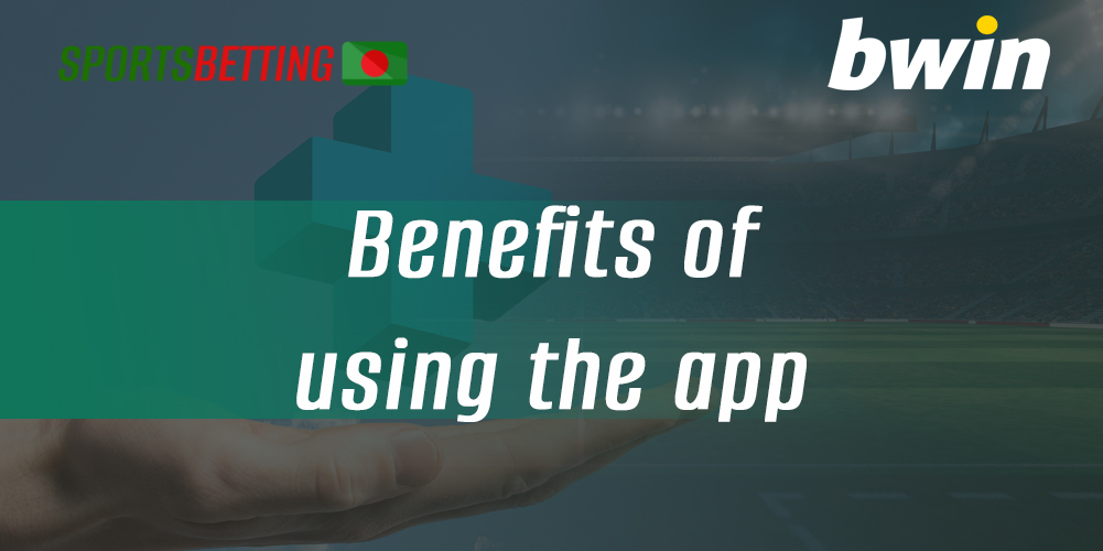 What are the advantages of using the Bwin mobile app