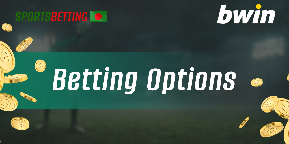 Betting options available for Bangladeshi players in the Bwin app 