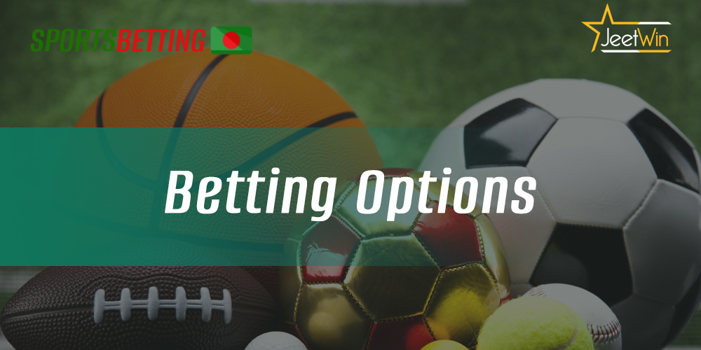 Betting options that are available in the Jeetwin mobile app