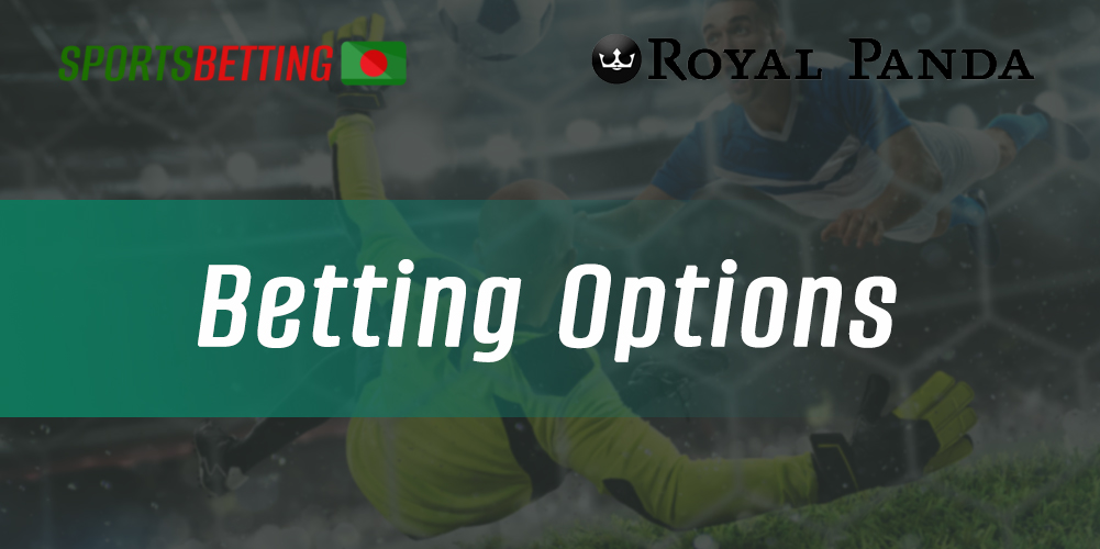 What betting options Royal Panda offers Bangladeshi users in the application