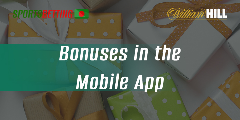 List of bonuses which users can get in William Hill app
