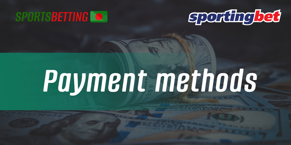 Payment methods, time and commissions for Bangladeshi users on Sportingbet