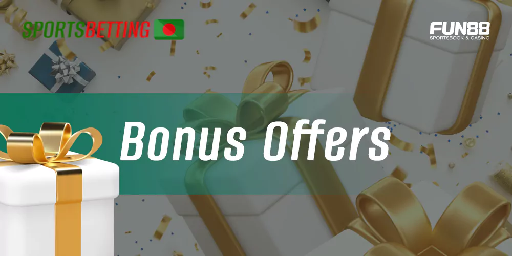 Available bonuses at Fun88 for new and registered players from Bangladesh