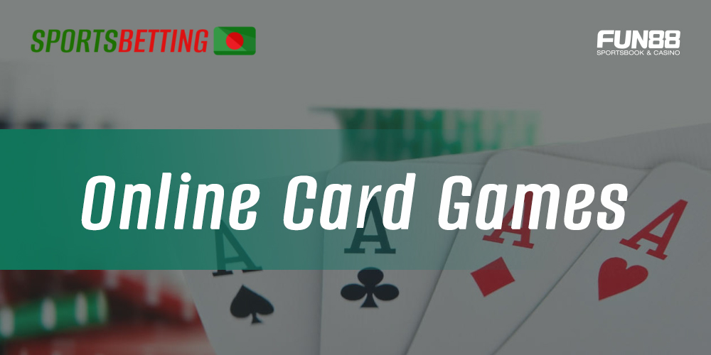 Card games available in the relevant section of the site Fun88