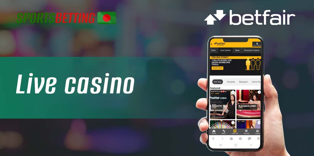 Live casino in the Betfair app: game features for Bangladeshi users