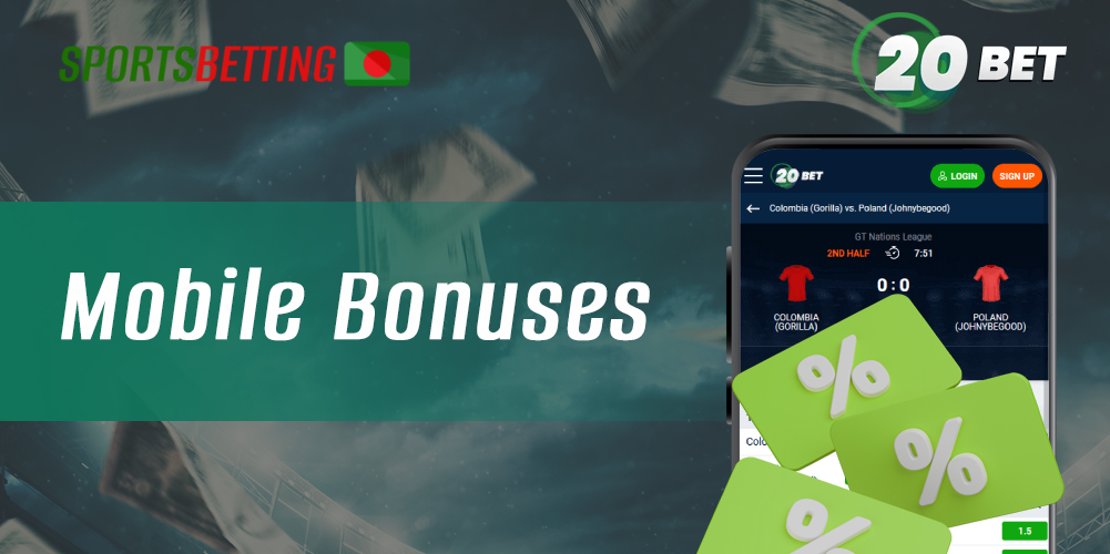 What bonuses Bangladeshi users can get in the 20Bet app 