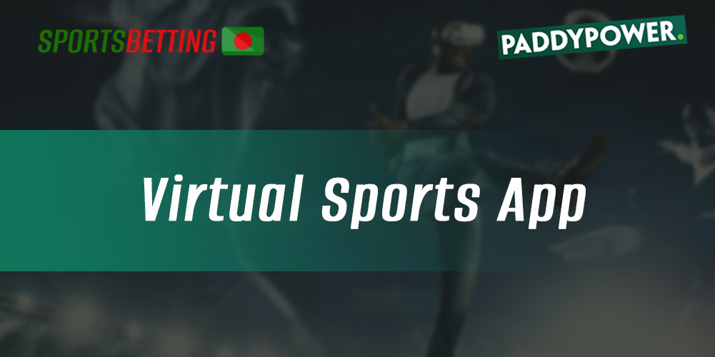 Features of betting on virtual sports for Bangladeshi users in Paddy Power app