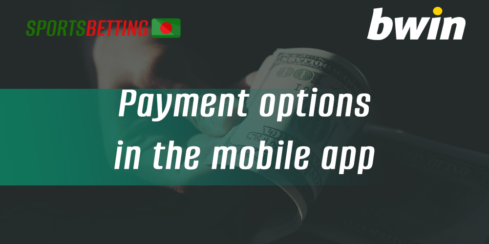 Deposit and withdrawal amounts, methods and fees for the Bwin app 
