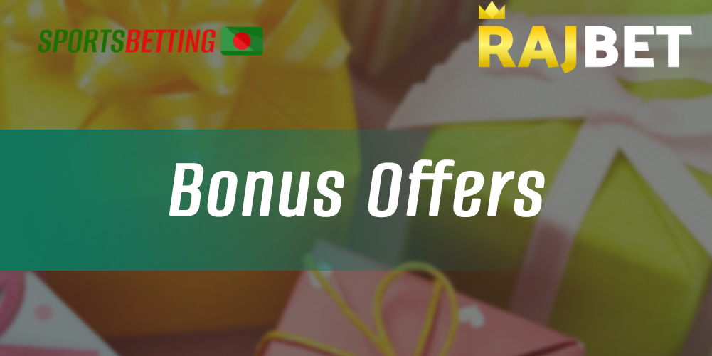 What bonuses for new and registered players offers RajBet