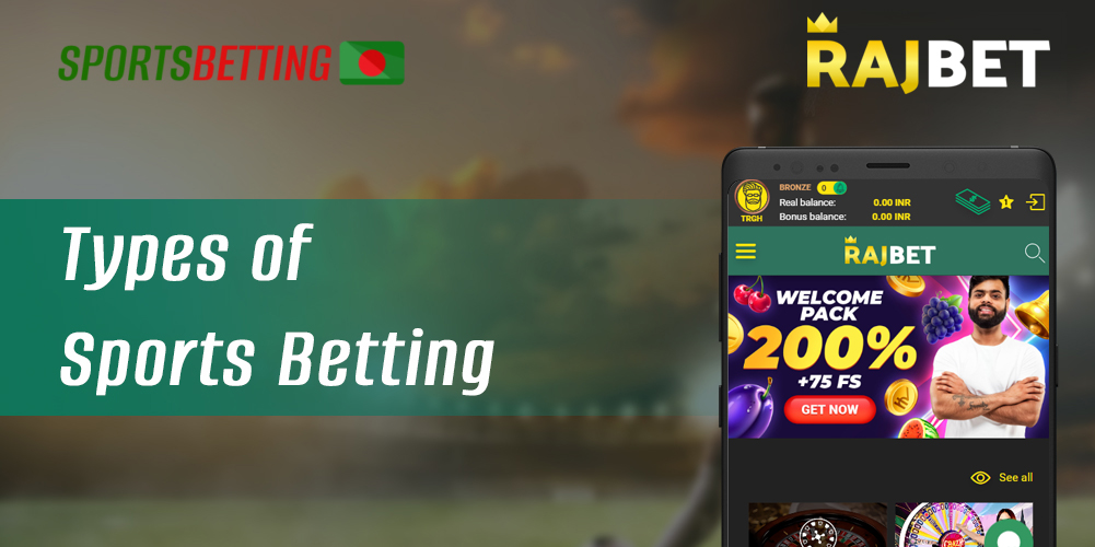 What types of betting on sports available to Bangladeshi RajBet users