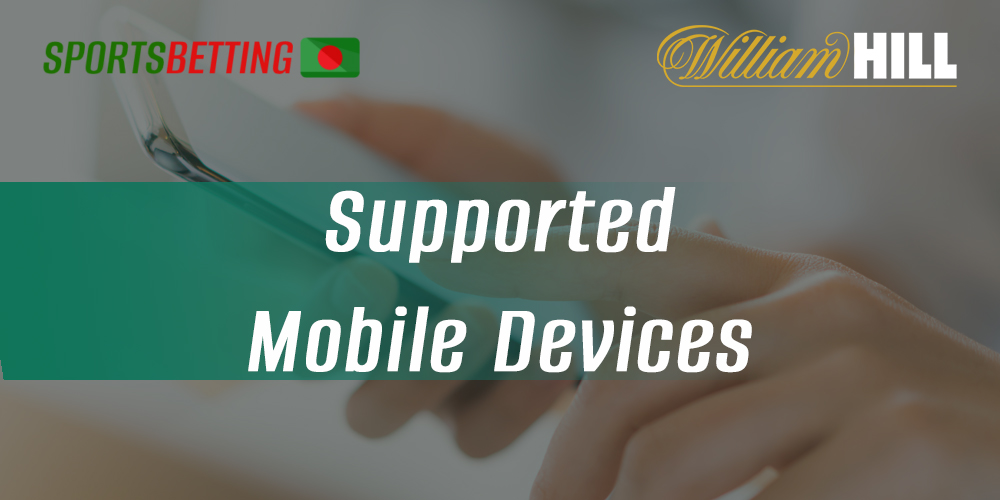 What devices support William Hill mobile app installation