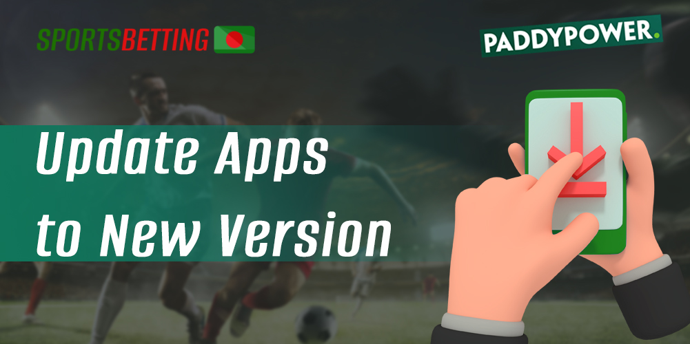 Step by step instructions how to update your mobile app How to download and install Paddy Power app to the current version