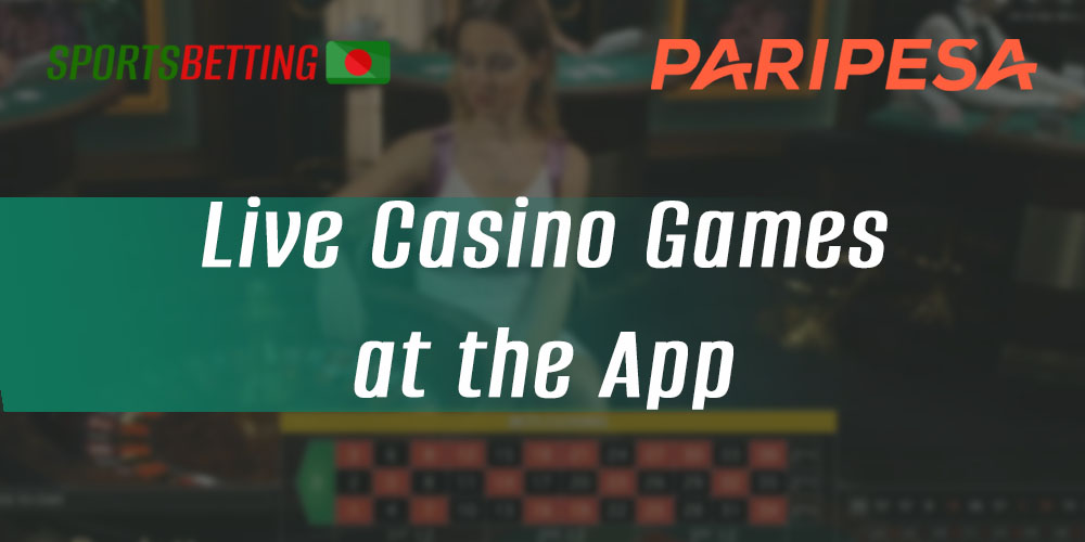Live Casino games available for Bangladeshi users in PariPesa 