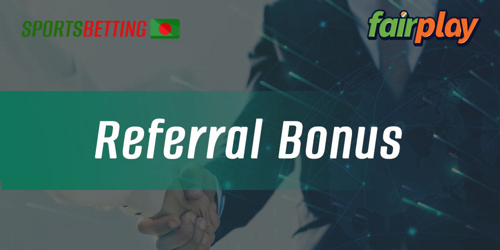 FairPlay Referral Bonus for Bangladeshi Users