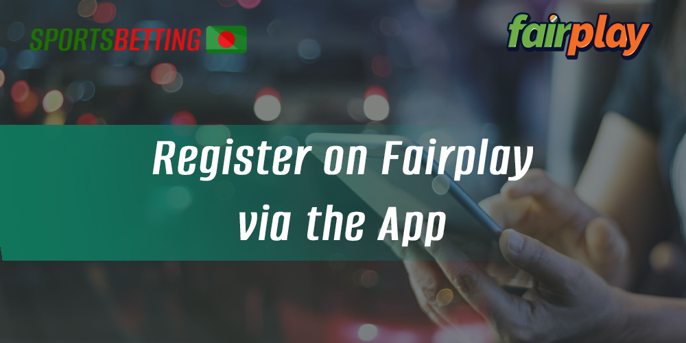 How Bangladeshi users can register on Fairplay using the mobile app