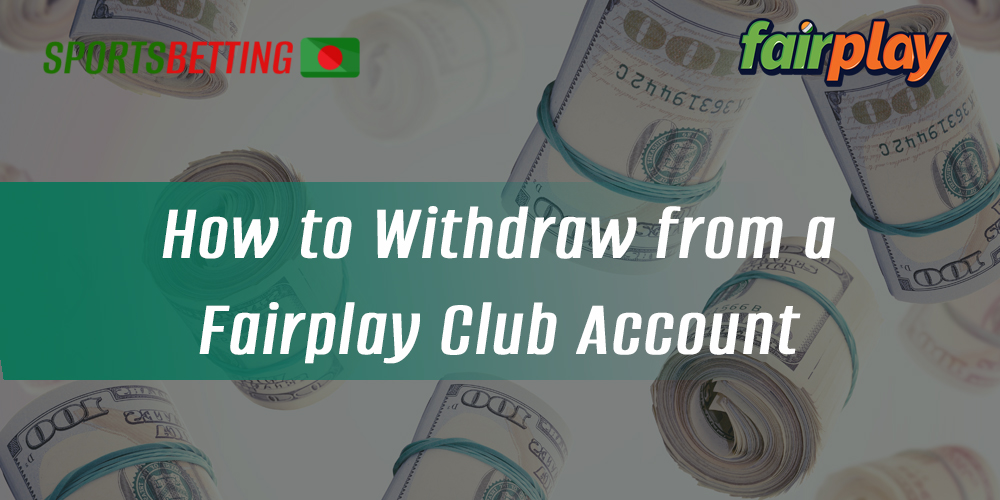 Step-by-step instructions on how to withdraw from Fairplay Club