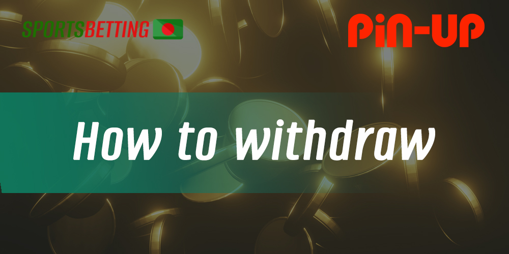 Step by step instructions for Pin up casino withdrawal