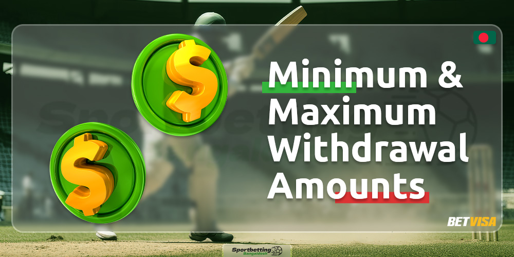 The minimum and maximum amount for withdrawing funds from the account on the BetVisa Bangladesh platform