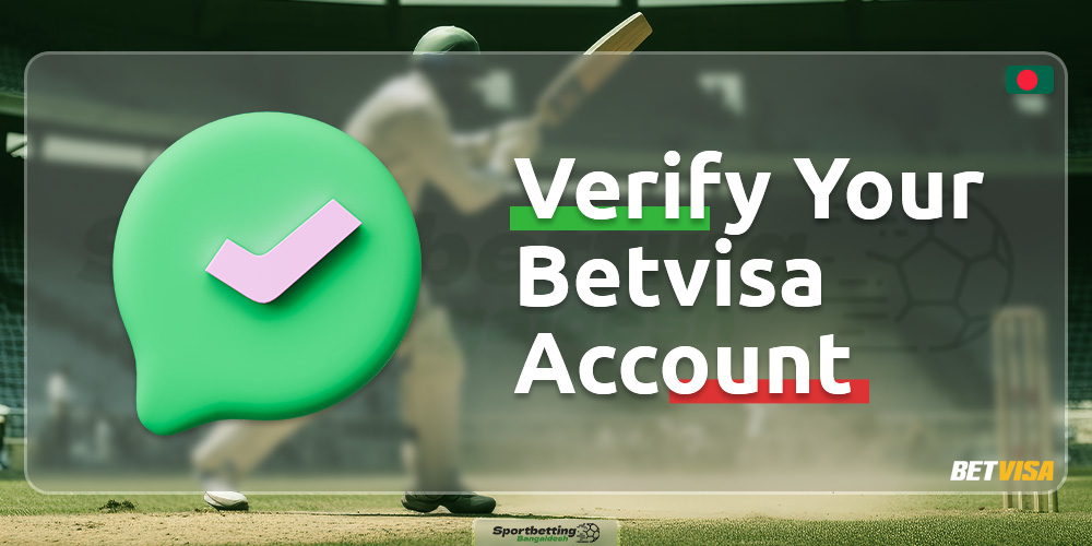 Detailed guide on account verification on the BetVisa Bangladesh platform
