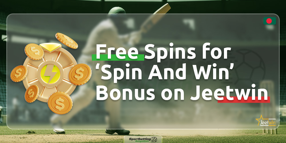 Bookmaker Jeetwin provides free spins for the "Spin And Win" bonus for players from Bangladesh