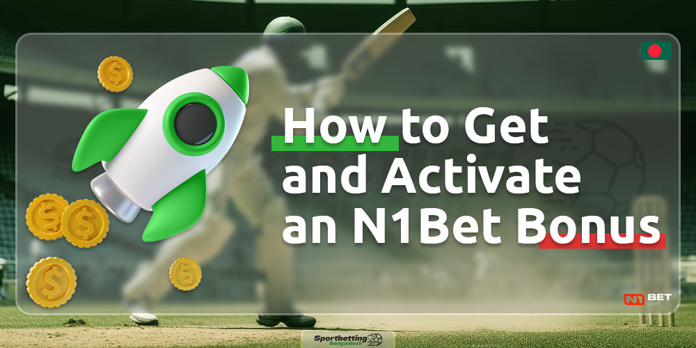 A guide on how to get and activate a bonus on the N1Bet Bangladesh platform