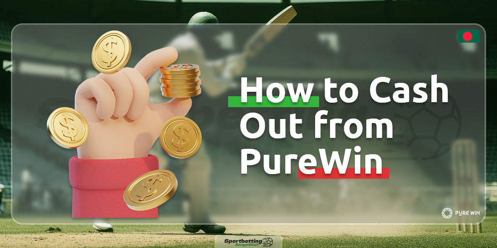 A complete guide on how to cash out funds from PureWin for players from Bangladesh