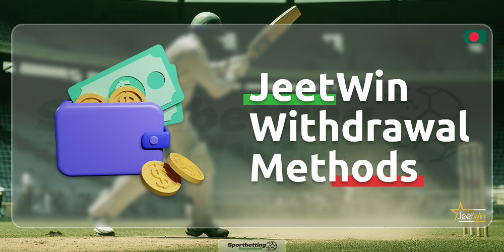 Available withdrawal methods on the JeetWin platform for players from Bangladesh