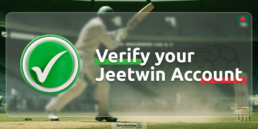 Detailed description of how to verify accounts for players from Bangladesh on the Jeetwin platform