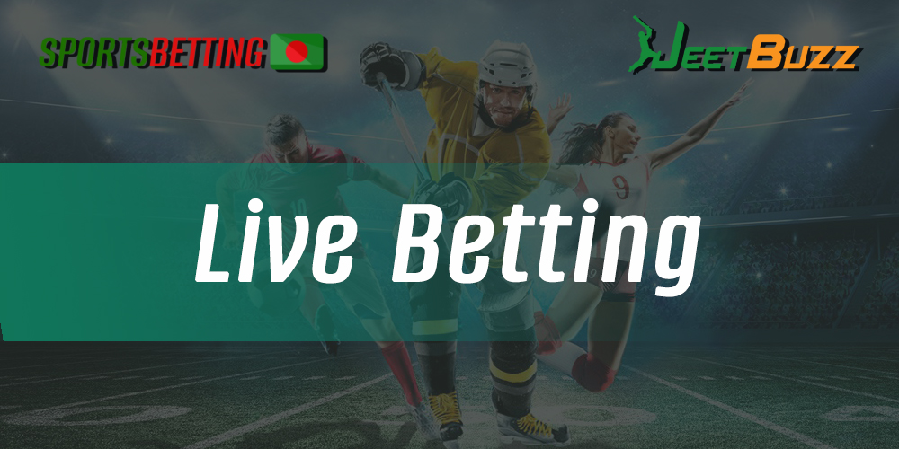 Features of live sports betting for JeetBuzz Bangladeshi users