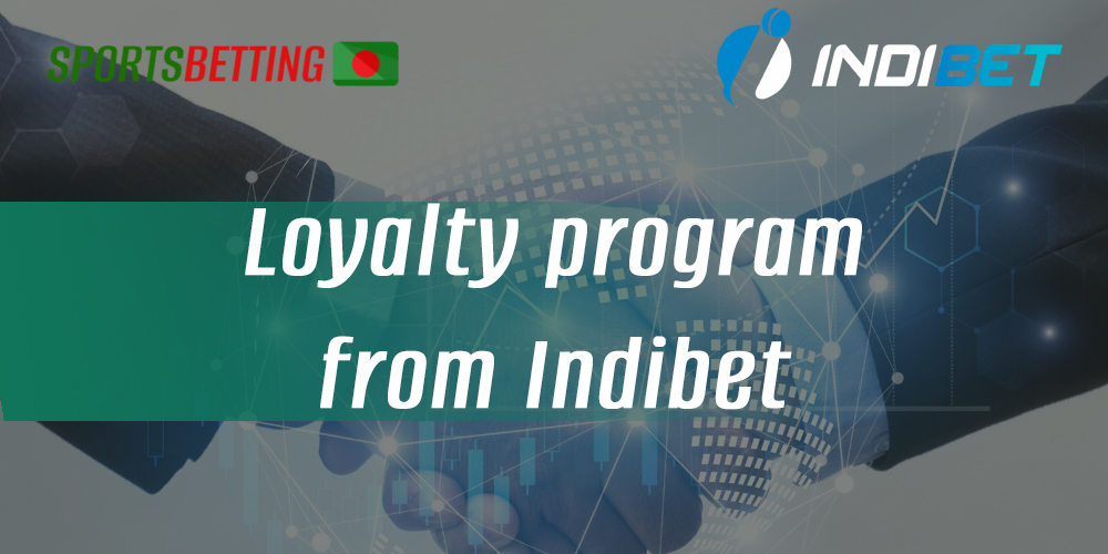 Features of Indibet Bangladesh bookmaker loyalty program